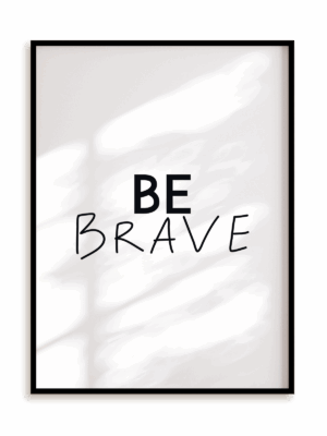 Plakat Be brave w ramie aluminiowej
