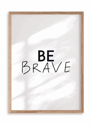 Plakat Be brave w ramie drewnianej