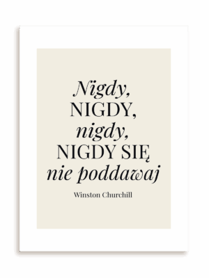 Plakat Nigdy nigdy nigdy się nie poddawaj bez ramy