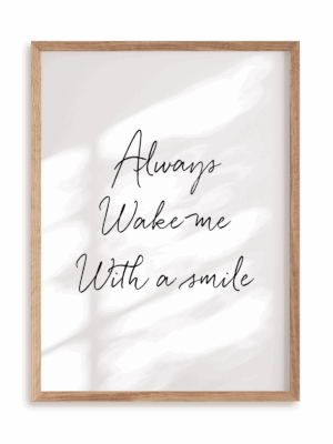 Plakat Always wake me with a smile w ramie drewnianej