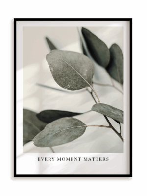 Plakat Every moment matters w ramie aluminiowej