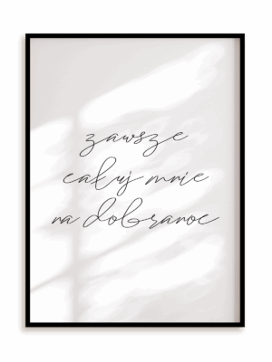 Plakat Zawsze całuj mnie na dobranoc w ramie aluminiowej