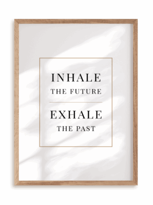 Plakat Inhale the future exhale the past w ramie drewnianej