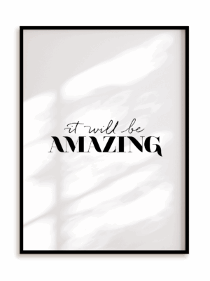 Plakat It will be amazing w ramie aluminiowej