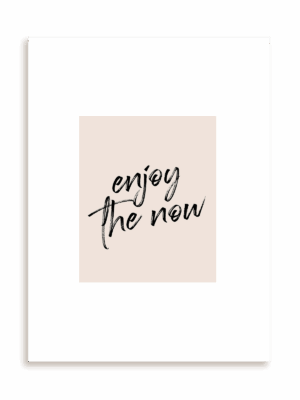 Plakat Enjoy the now bez ramy