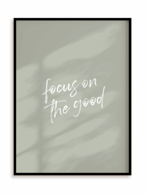 Plakat Focus on the good w ramie aluminiowej