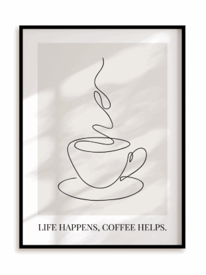 Plakat Life happens, coffee helps w ramie aluminiowej