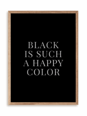 Plakat Black is such a happy color w ramie drewnianej